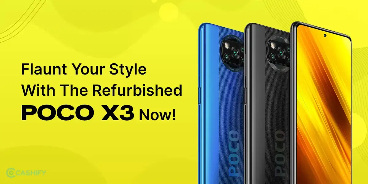 Flaunt Your Style With The Refurbished POCO X3 Now!