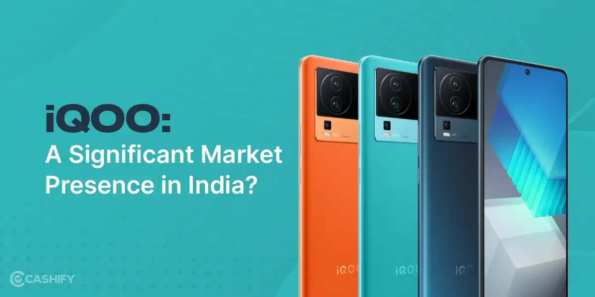 iQOO Smartphone Market Presence In India: How Significant Is It?