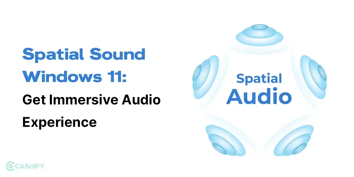 Spatial Sound Windows 11: Get Immersive Audio Experience