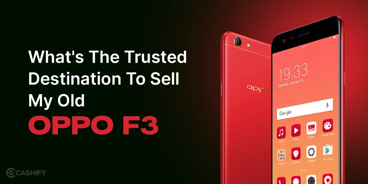 What&#8217;s The Trusted Destination To Sell My Old OPPO F3?