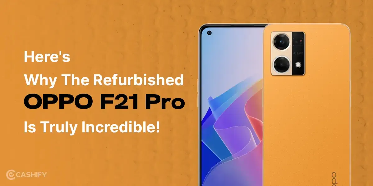 Here’s Why The Refurbished OPPO F21 Pro Is Truly Incredible!