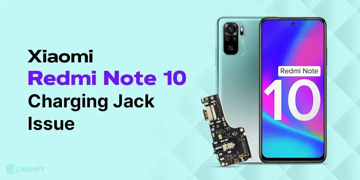 Best Ways To Repair Xiaomi Redmi Note 10 Charging Jack Issue