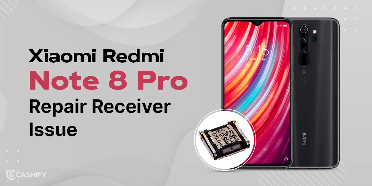 Xiaomi Redmi Note 8 Pro Repair Receiver Issue
