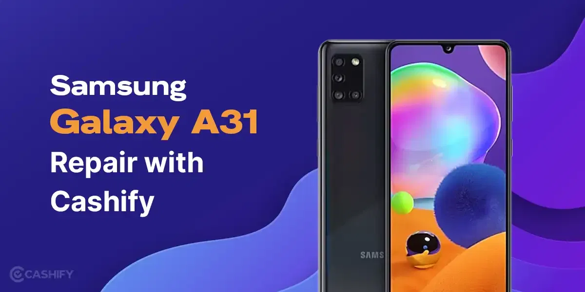 2 Ways For The Samsung Galaxy A31 Repair