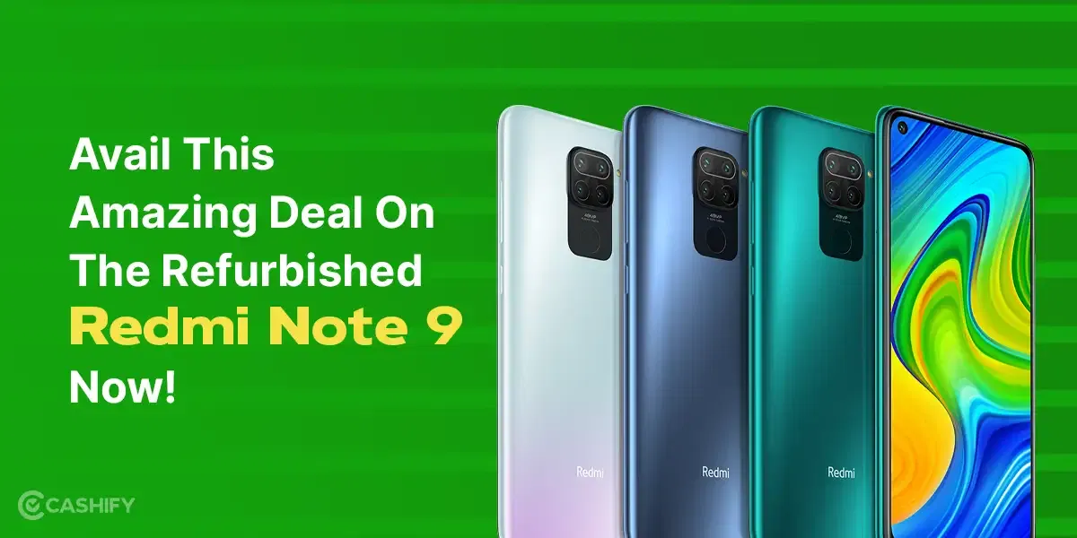 Avail This Amazing Deal On The Refurbished Redmi Note 9 Now!