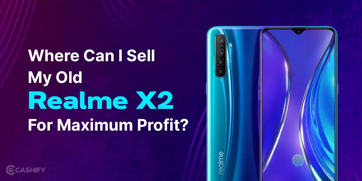 Where Can I Sell My Old Realme X2 For Maximum Profit?
