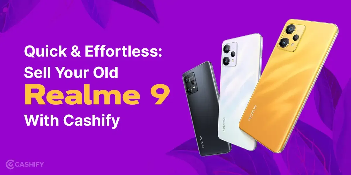 Quick &#038; Effortless: Sell Your Old Realme 9 With Cashify