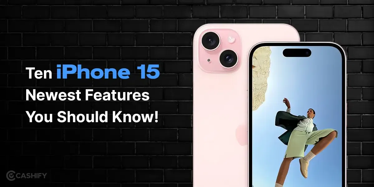 Ten iPhone 15 New Features We Bet You Did Not Know!
