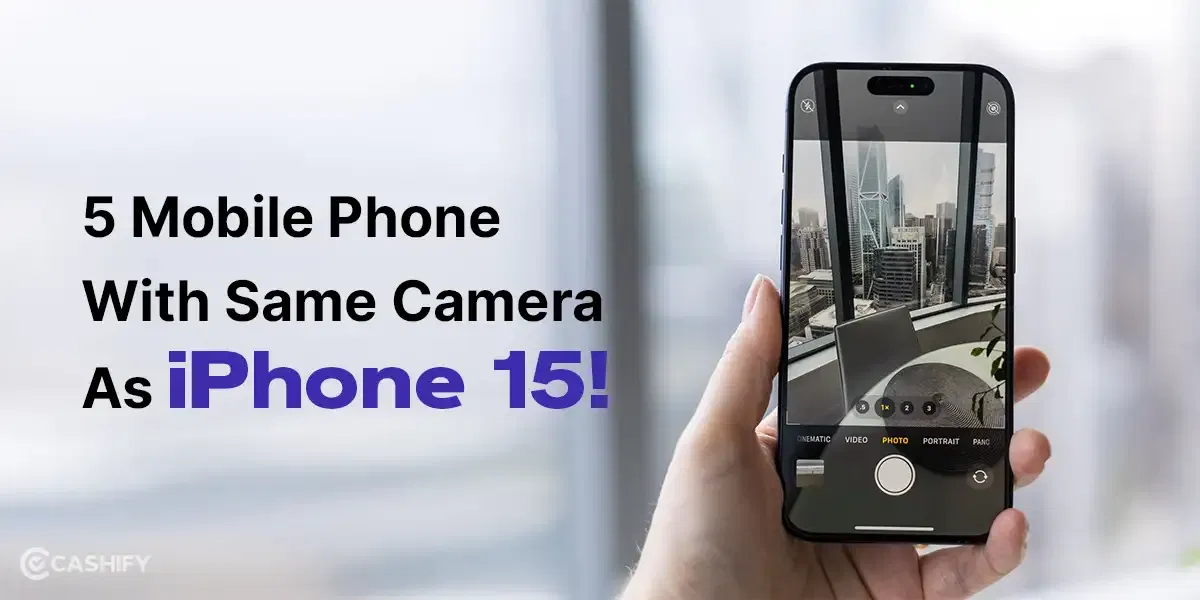 5 Mobile Phones With The Same Camera As iPhone 15!