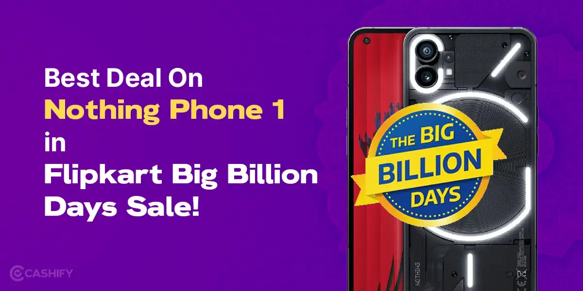 Best Deal On Nothing Phone 1 in Big Billion Day Sale!