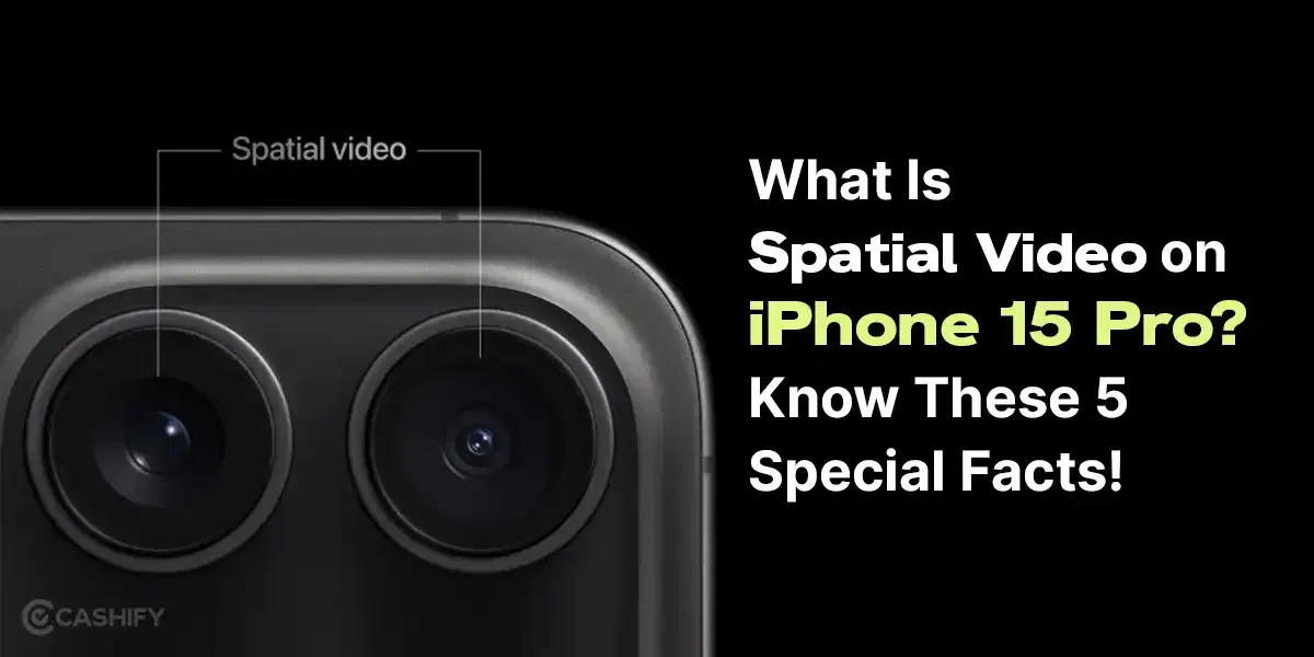 Learn About Spatial Video And Apple iPhone 15 Pro Facts Here