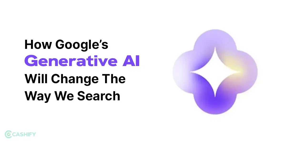 How Google’s Generative AI Will Change The Way We Search