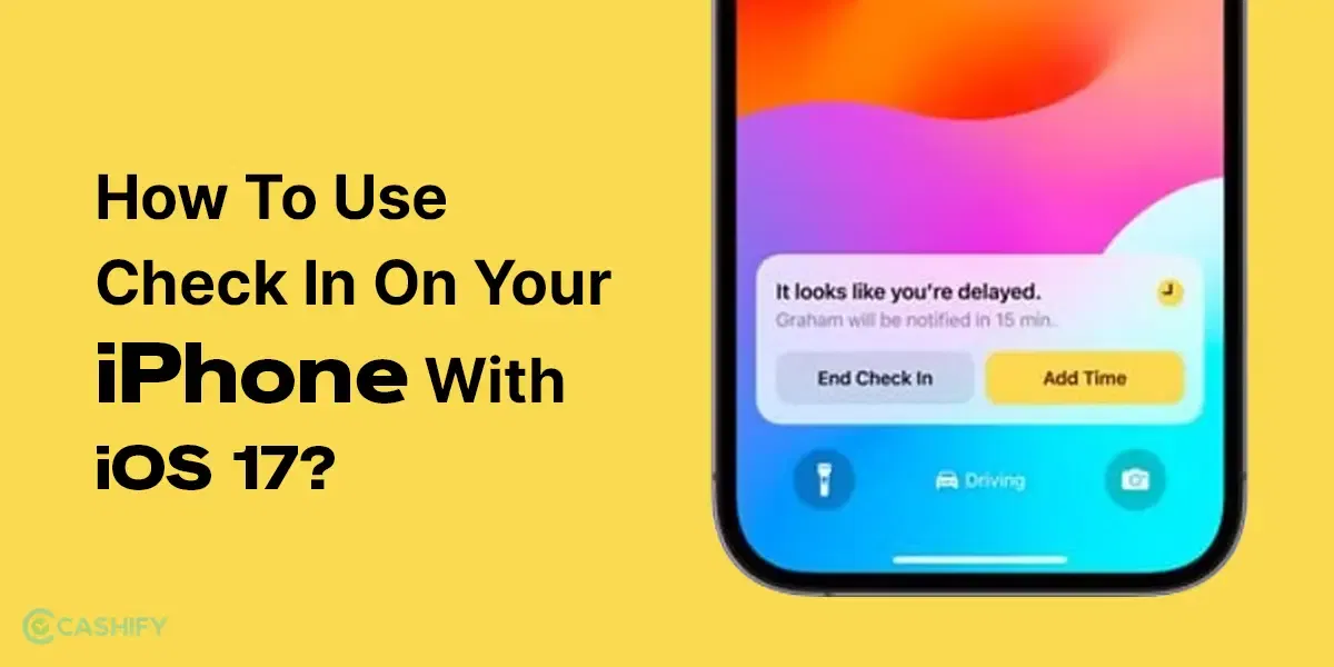 How To Use Check In On iPhone With iOS 17?