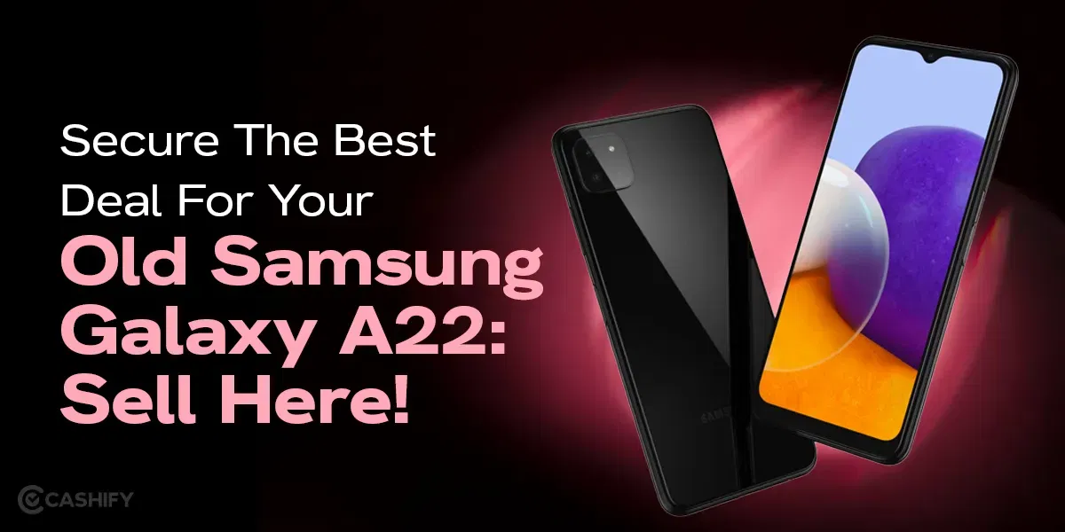 Secure The Best Deal For Your Old Samsung Galaxy A22: Sell Here!