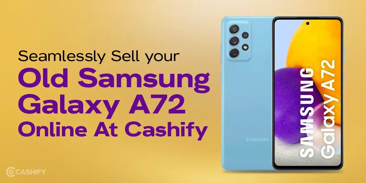 Seamlessly Sell your Old Samsung Galaxy A72 Online In Easy Steps