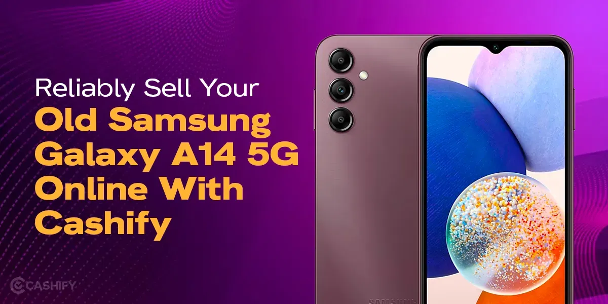 Reliably Sell Your Old Samsung Galaxy A14 5G Online With Cashify