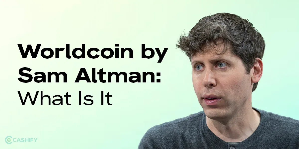 Heard About WorldCoin Yet? Get To Know Altman’s New Initiative