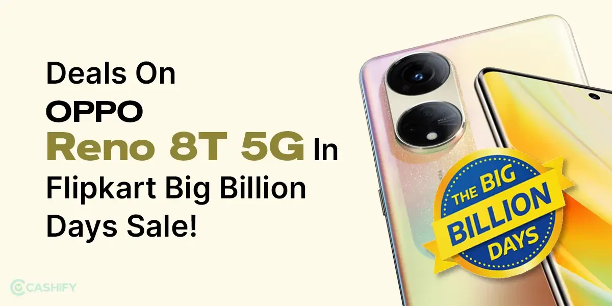 OPPO Reno 8T 5G: Best Time To Buy In Big Billion Days 2023!