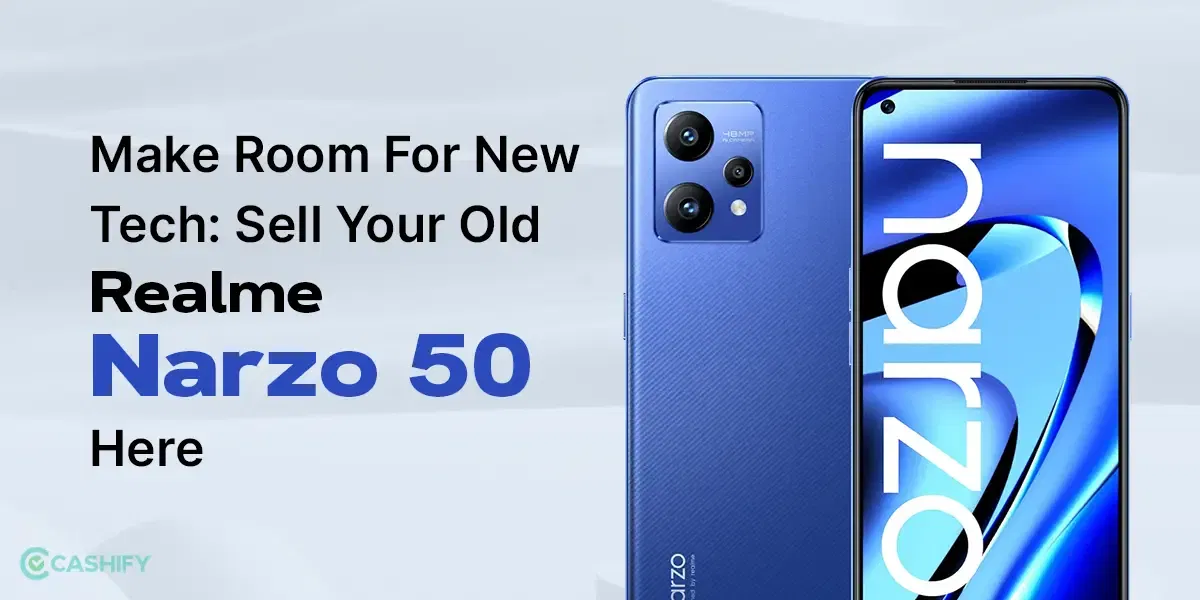 Make Room For New Tech: Sell Your Old Realme Narzo 50 Here