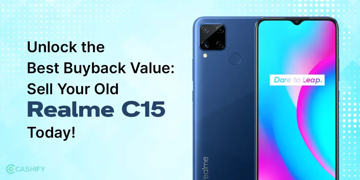 Unlock the Best Buyback Value: Sell Your Old Realme C15 Today!