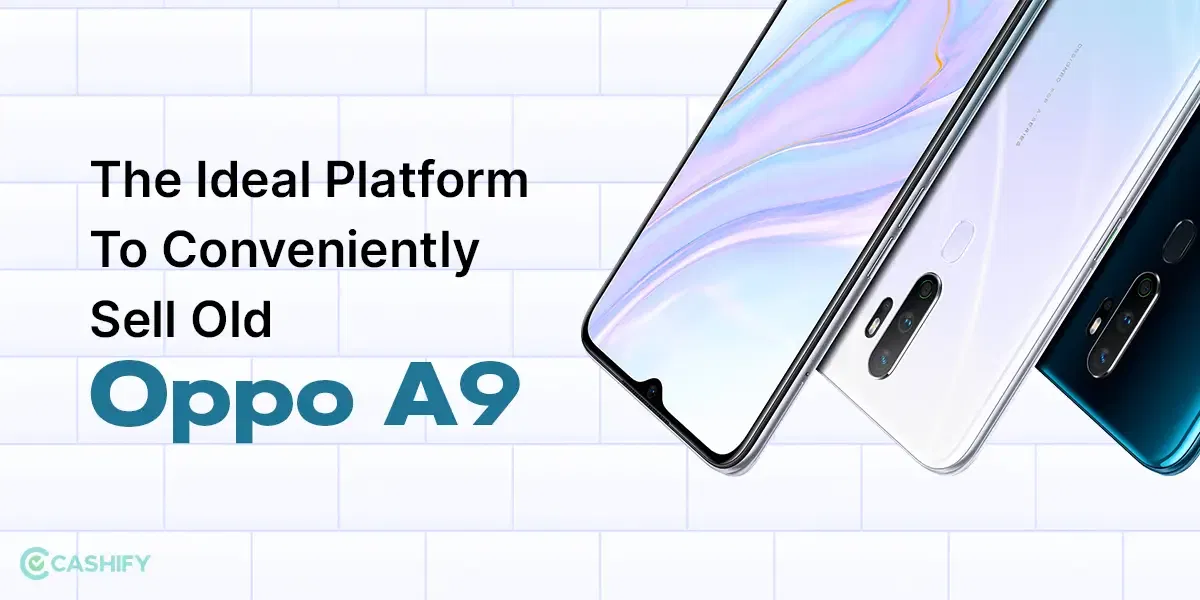 The Ideal Platform To Conveniently Sell Old Oppo A9