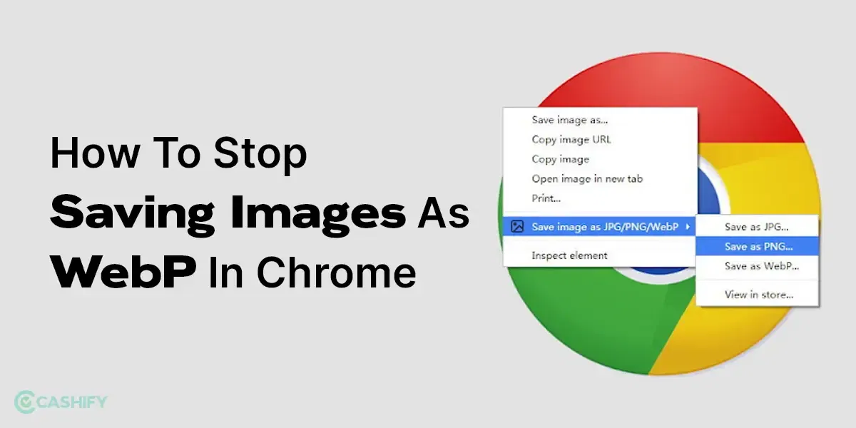 How To Stop Saving Images As WebP In Chrome