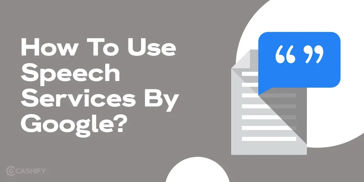 A Guide To Using Speech Services By Google?