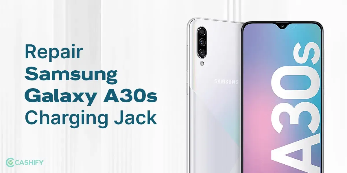 Repair Samsung Galaxy A30s Charging Jack In The Best Possible Way