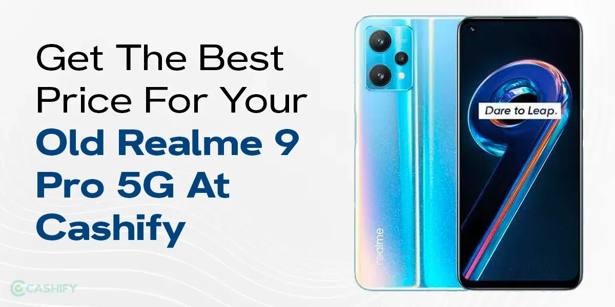 Get The Best Price For Your Old Realme 9 Pro 5G At Cashify