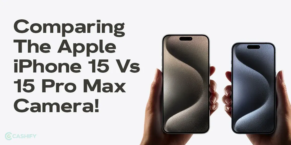 Most Awaited Comparison: Apple iPhone 15 Vs 15 Pro Max Camera!