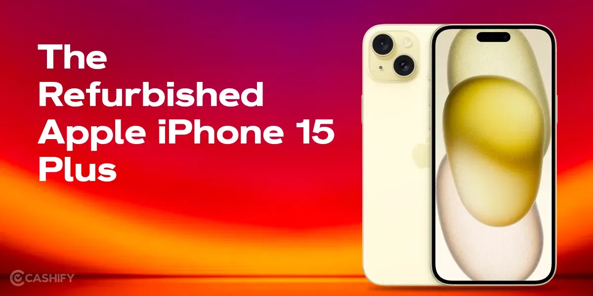 The Wait Is Over For The Refurbished iPhone 15 Plus Now!