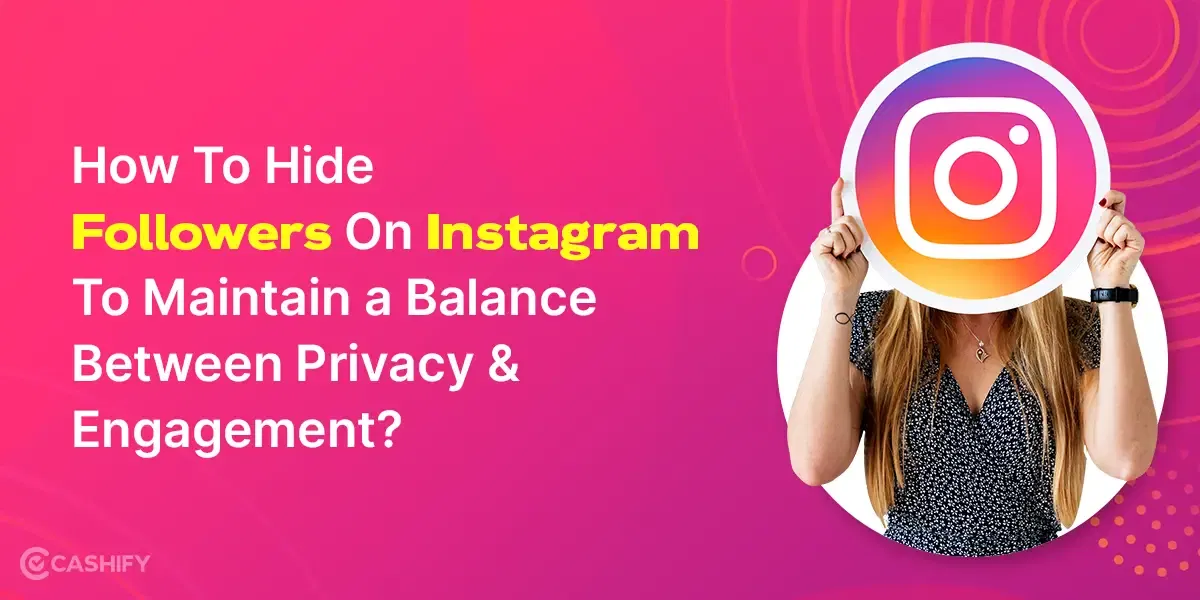How To Hide Followers On Instagram To Maintain a Balance Between Privacy And Engagement?