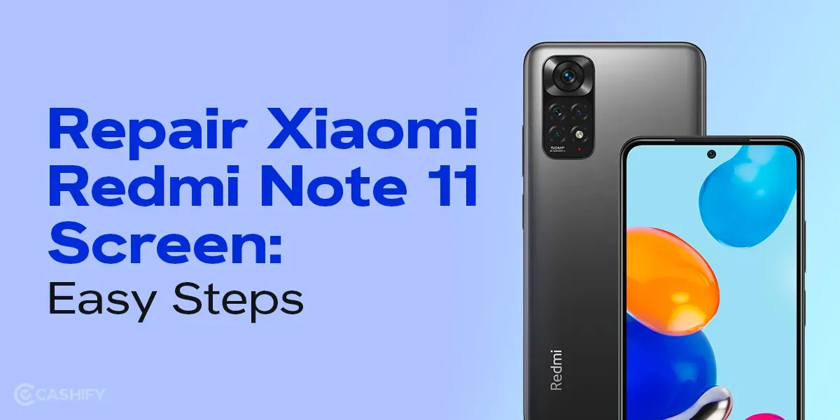 How To Repair Xiaomi Redmi Note 11 Screen In Easy Steps