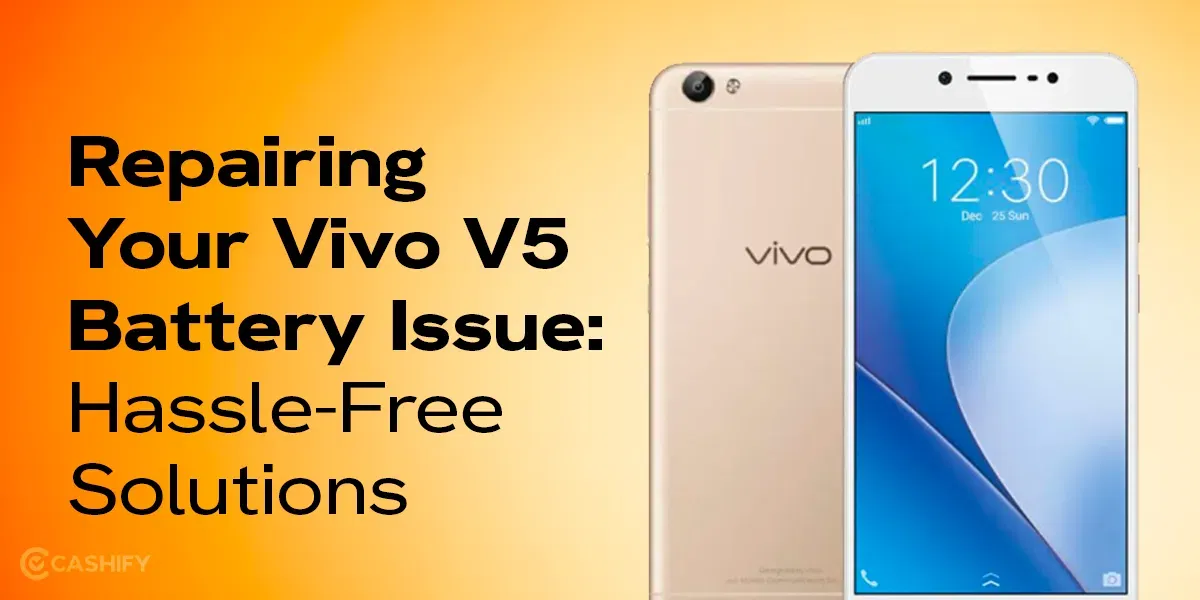 A Step-By-Step Guide To Repair Vivo V5 Battery Problems
