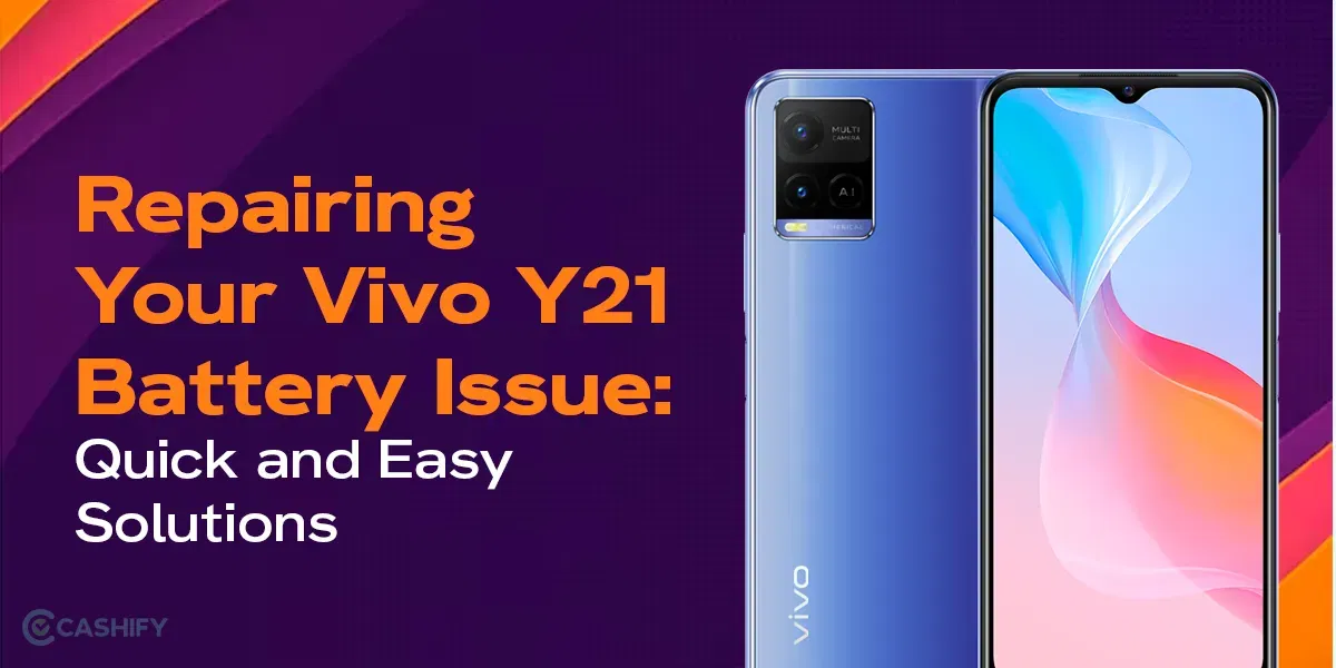 Learn Here How To Repair Vivo Y21: Quick and Easy Solutions