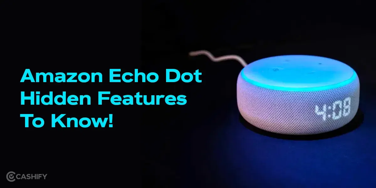 10 Amazon Echo Dot Hidden Features We Bet You Did Not Know!