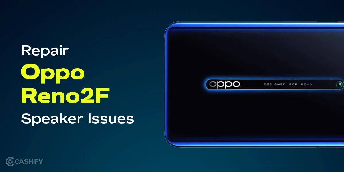How To Repair Oppo Reno2 F Speaker Issues