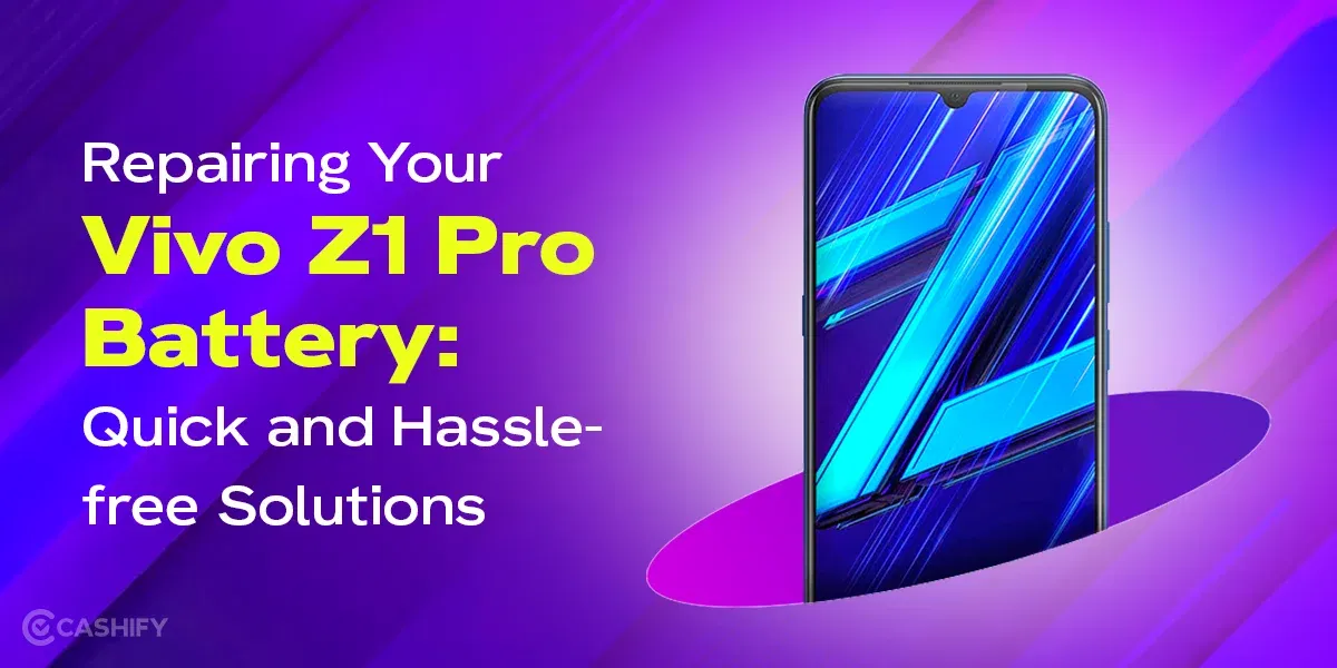 Learn Here How To Repair Vivo Z1 Pro Easily