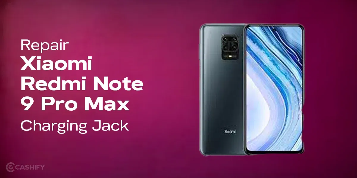 Repair Xiaomi Redmi Note 9 Pro Max Charging Jack In Simple Ways