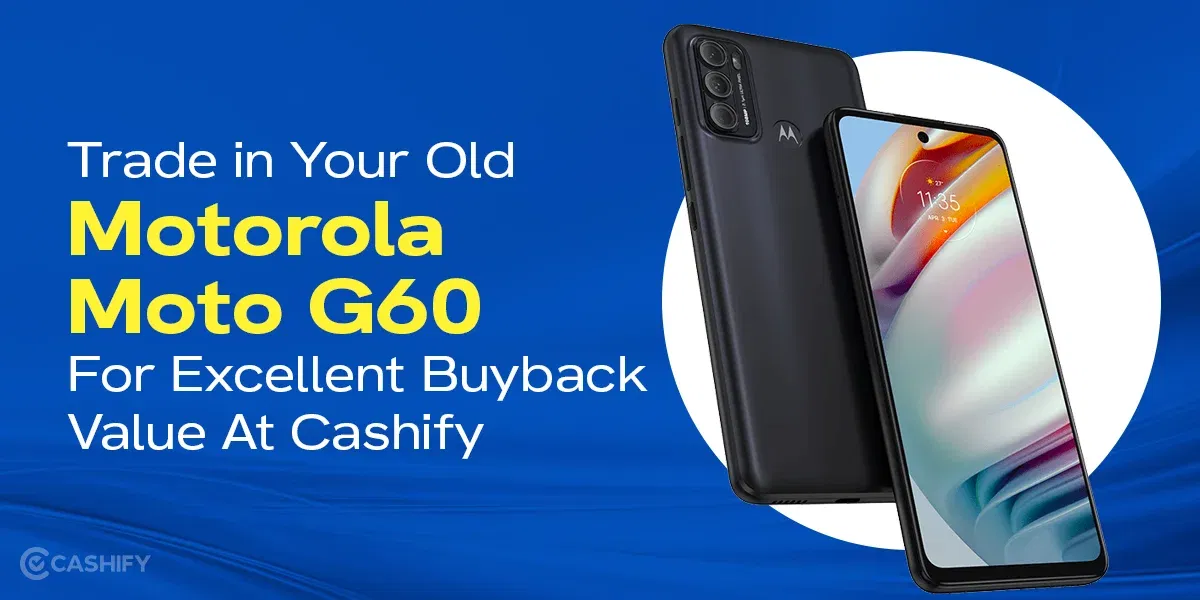 Trade in Your Old Motorola Moto G60 For Excellent Buyback Value
