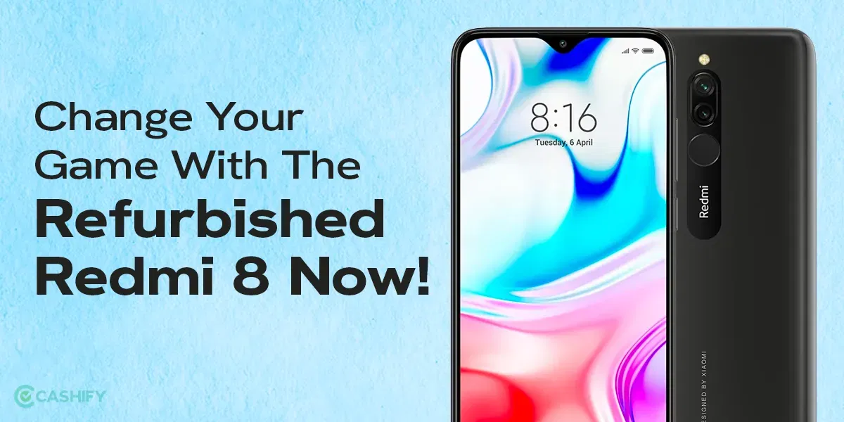 Change Your Game With The Refurbished Redmi 8 Now!