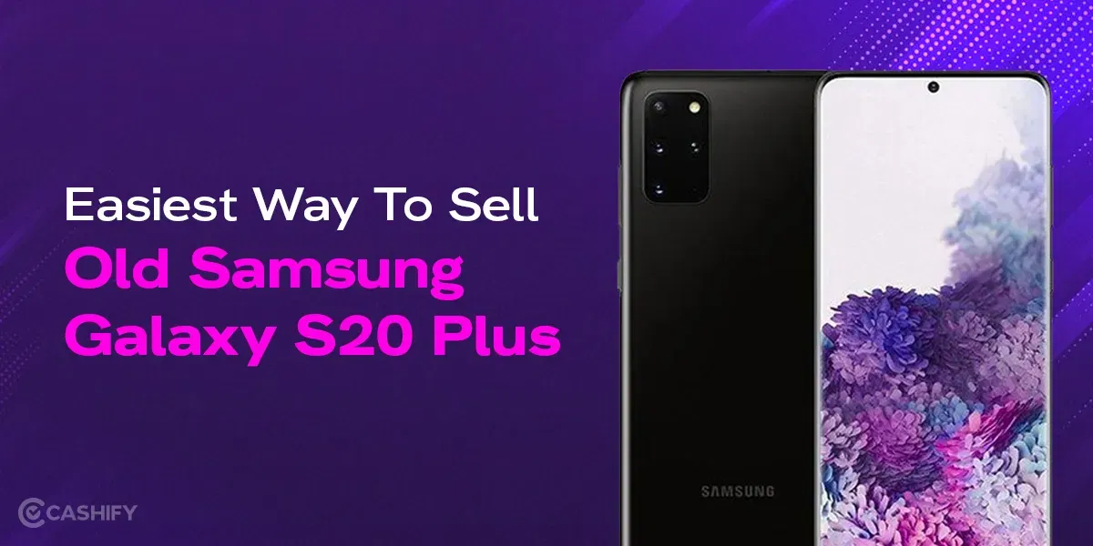 Easiest Way To Sell Old Samsung Galaxy S20 Plus