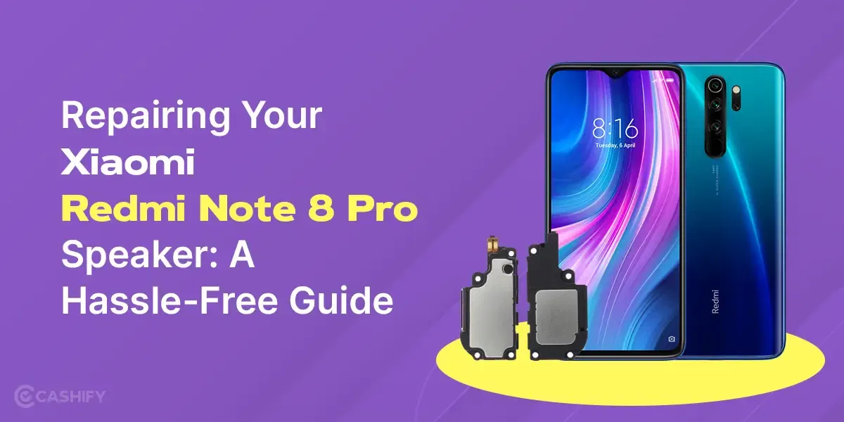 A Step-By-Step Process To Repair Xiaomi Redmi Note 8 Pro Speaker