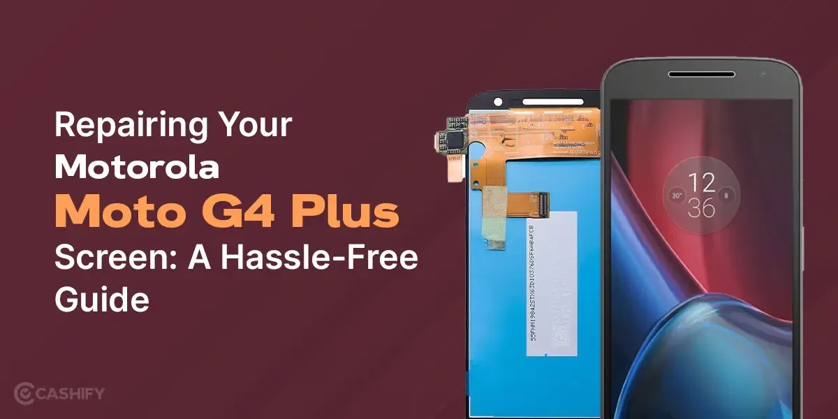 Learn How To Repair Motorola Moto G4 Plus: Free Guide