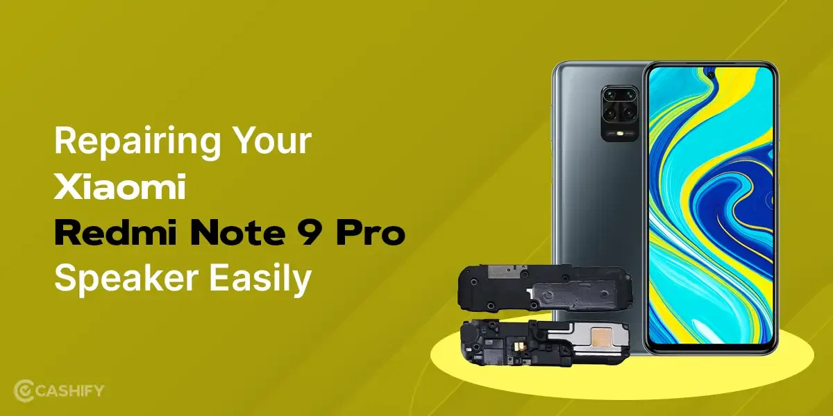 Learn Here How To Repair Xiaomi Redmi Note 9 Pro Speaker