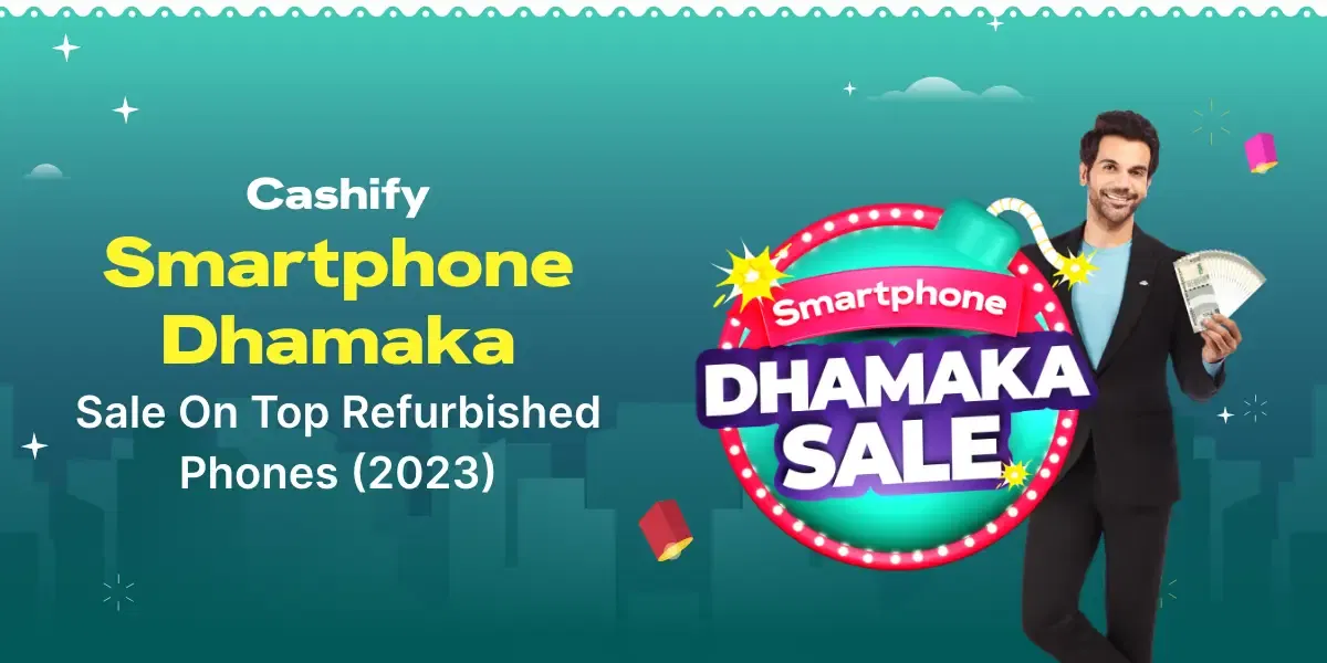 Cashify Smartphone Dhamaka Sale On Top Refurbished Phones (2023)