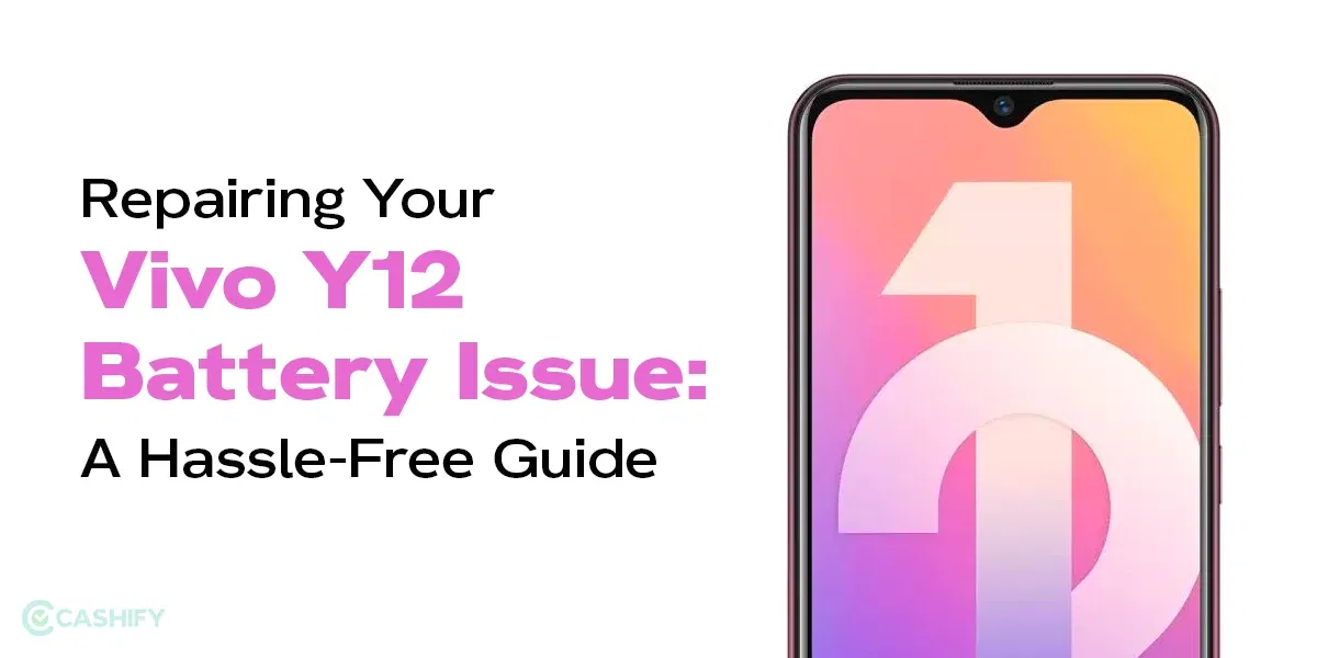 Free Guide On How To Repair Vivo Y12 Battery Issue