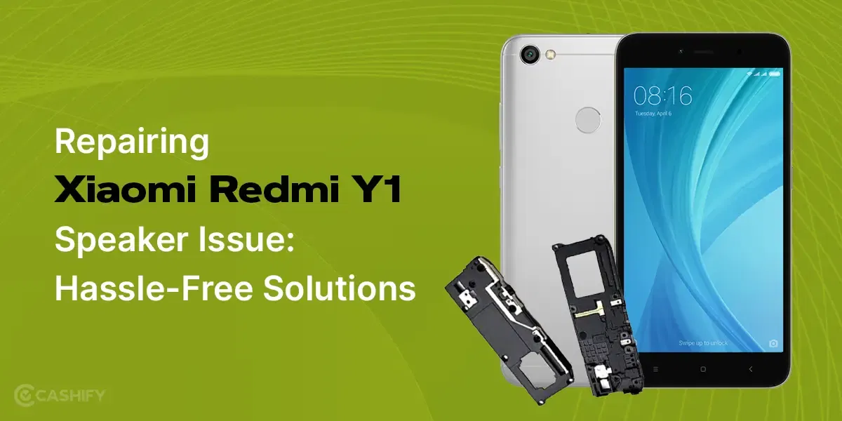 How To Repair Xiaomi Redmi Y1 Speaker Issue