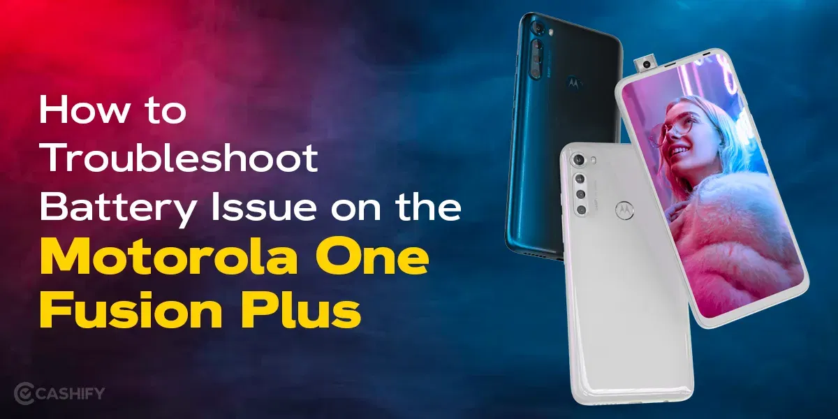 How to Troubleshoot Battery Issue on the Motorola One Fusion Plus
