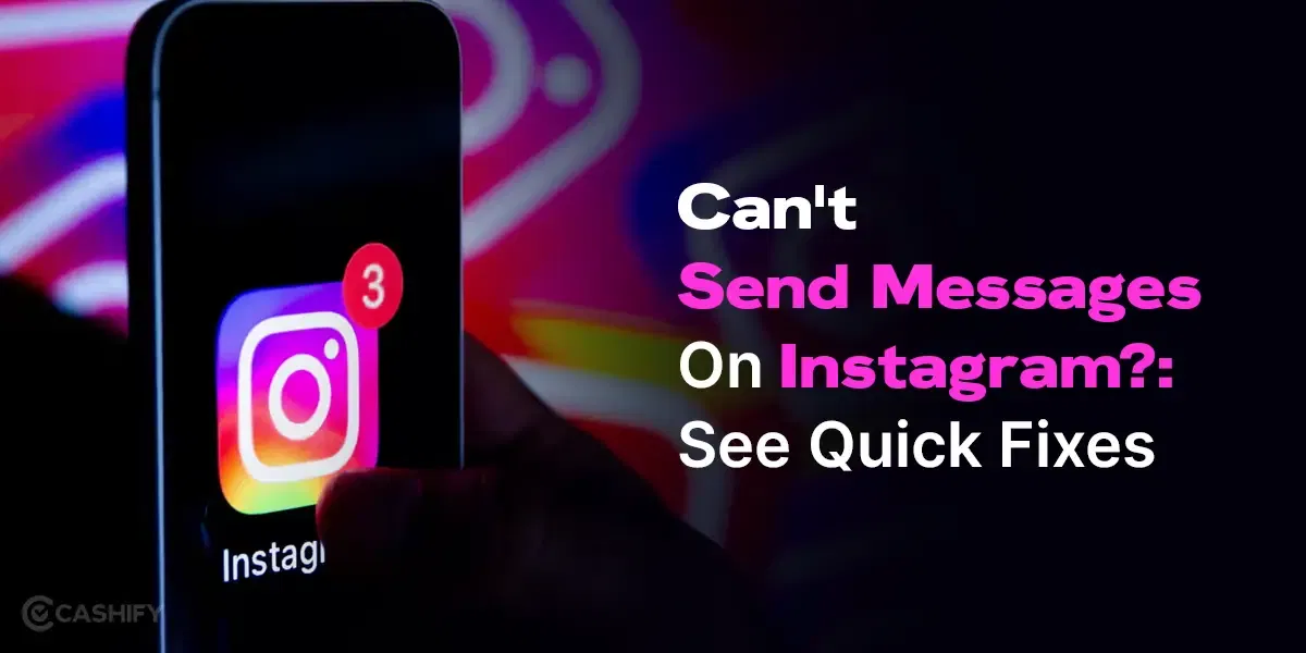 Can’t Send Messages On Instagram? Here Are Few Quick Fixes